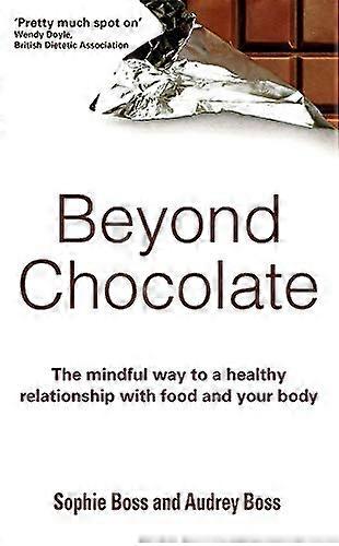 Beyond Chocolate: The mindful way to a healthy relationship with food and your body