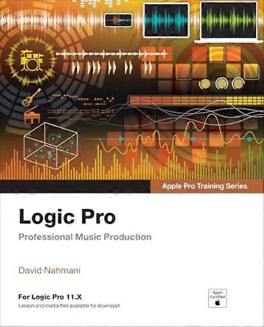 Logic Pro - Apple Pro Training by David Nahmani Paperback