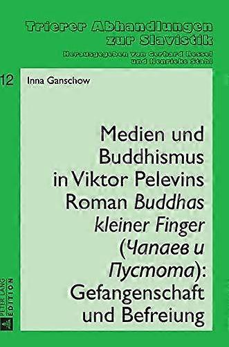 Medien Und Buddhismus In Viktor Pelevins Roman Buddhas Kleiner Finger Amp268apae by Inna Ganschow Hardback Book