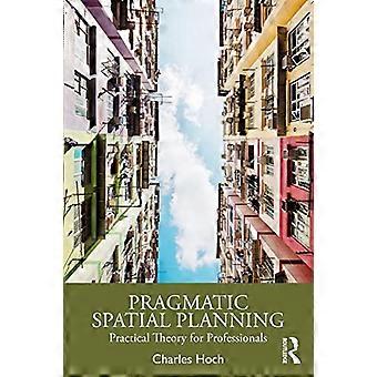 Pragmatyczne planowanie przestrzenne: praktyczna teoria dla profesjonalistów