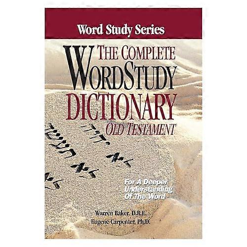 The Complete Word Study Dictionary: Old Testament (Word Study)