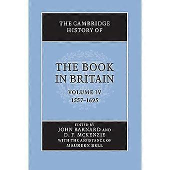 Die Cambridge Geschichte des Buches in Großbritannien: Band 4, 1557-1695