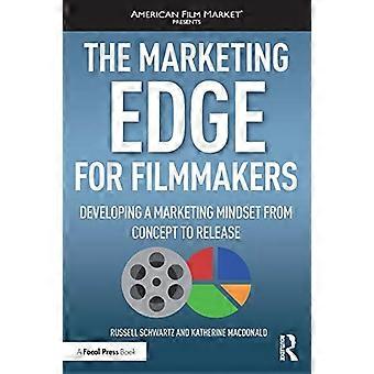 De marketingvoorsprong voor filmmakers: een marketingmindset ontwikkelen van concept tot release (American Film Market Presents)