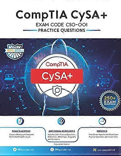 CompTIA CySA+ EXAM CODE CS0-001: 250+ Exam Practice Questions
