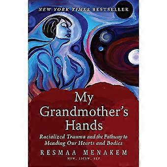 Mijn oma's handen: Racialized Trauma en de trajecten te herstellen onze harten en lichamen