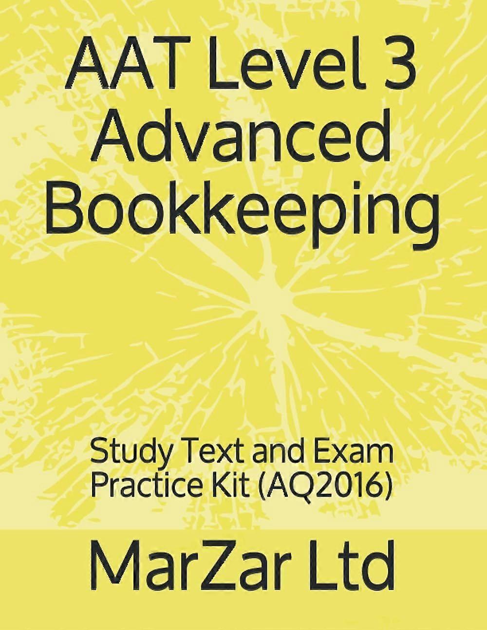 Aat level 3 advanced bookkeeping study text and exam practice kit