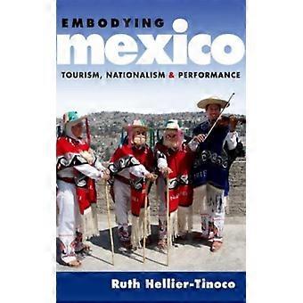 Incorporando o Nacionalismo e a Performance do Turismo no México - Ruth Hellier-Tinoco - Brochura - Livro em Inglês - História