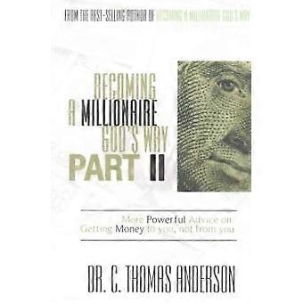 Becoming A Millionaire God's Way Part Ii More Powerful Advice On Getting Money T - Dr. C. Thomas Anderson - Paperback - en Book