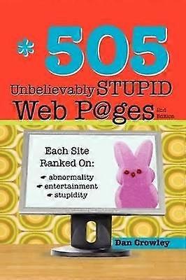 505 Unbelievably Stupid Webpages