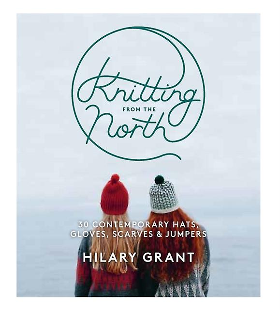 Knitting From The North - Hilary Grant