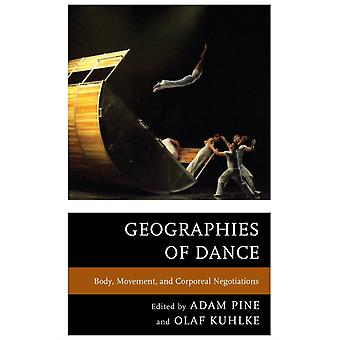 Geographies Of Dance Body Movement And Corporeal Negotiations - Bloomsbury Publishing PLC