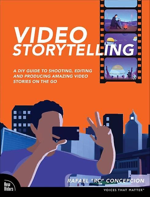Video Storytelling Projects by Rafael Concepcion Paperback