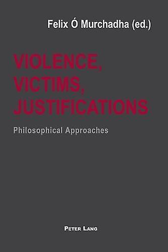 Violence Victims Justifications Philosophical Approaches Paperback Book