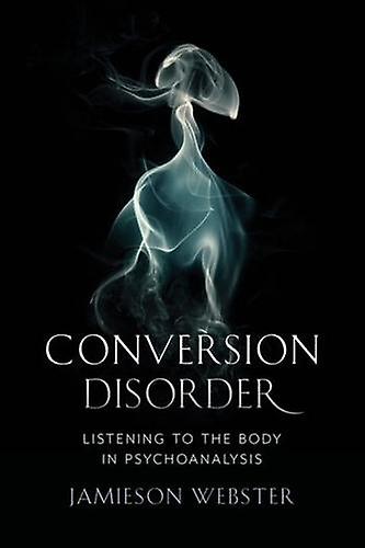 Conversion Disorder - Jamieson Webster - Literary theory - Columbia University Press - Paperback