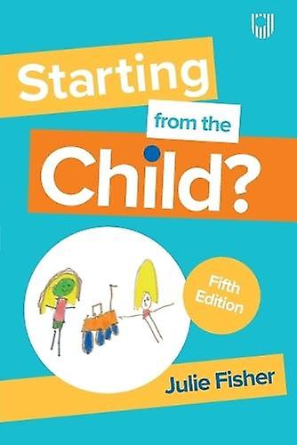 Starting From The Child Teaching And Learning In The Foundation Stage 5e by Julie Fisher Paperback