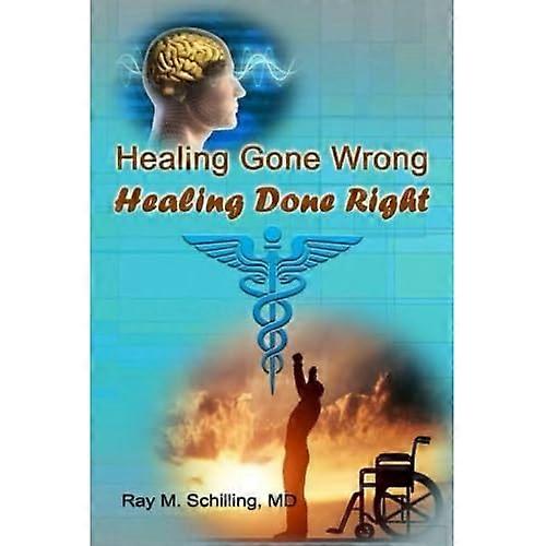 Healing Gone Wrong - Healing Done Right