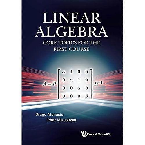 Linear Algebra: Core Topics for the First Course