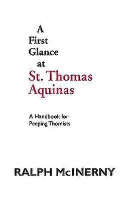 A First Glance at St. Thomas Aquinas - A Handbook for Peeping Thomists