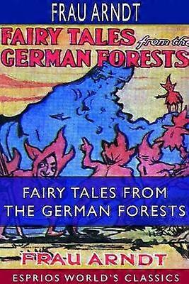 Fairy Tales From the German Forests (Esprios Classics)