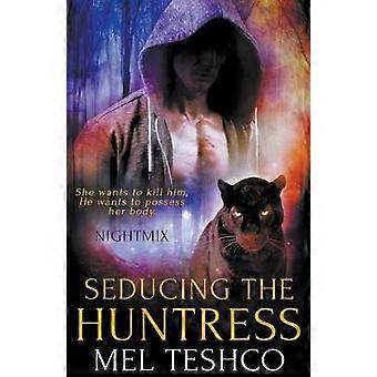 Seducing the Huntress