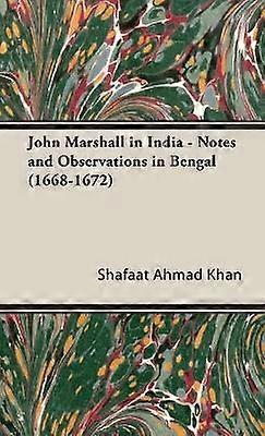 John Marshall in India  Notes and Observations in Bengal 16681672