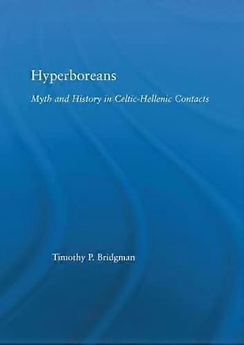 Hyperboreans: Myth and History in Celtic Hellenic Contacts
