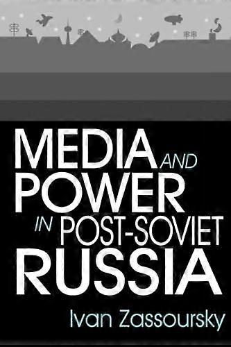 Media and Power in Post Soviet Russia