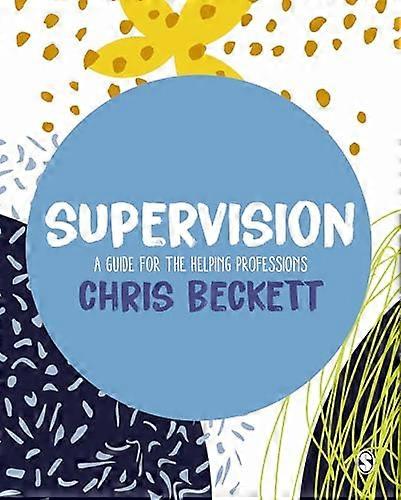 Supervision: A guide for the helping professions