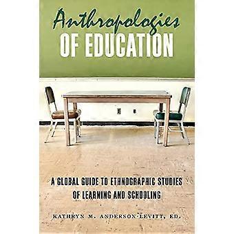 Anthropologien der Bildung Ein globaler Leitfaden für ethnographische Studien des Lernens und der Schule