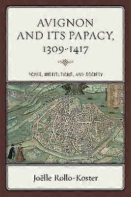 Avignon and Its Papacy 13091417