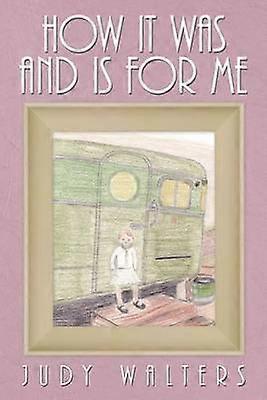 How It Was And Is For Me