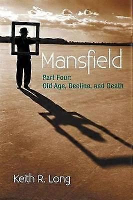 Mansfield Part Four Old Age Decline and Death