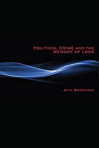 Political Crime and the Memory of Loss