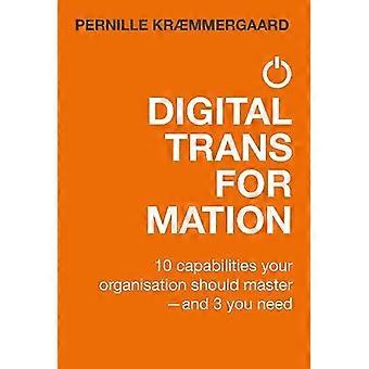 Digitale transformatie: 10 capaciteiten die uw organisatie moet beheersen - en 3 die u nodig heeft: 2021