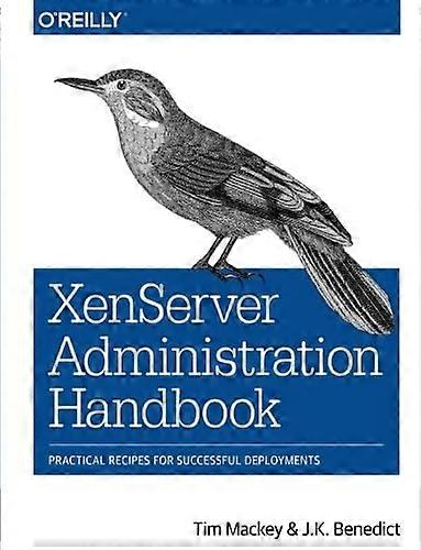 XenServer Administration Handbook: Practical Recipes for Successful Deployments