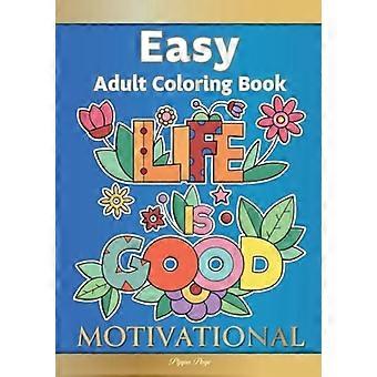 Livre de coloriage facile pour adultes - MOTIVATIONNEL : Un livre de coloriage motivant rempli d'affirmations inspirantes pour les seniors, les débutants et tous ceux qui aiment colorier facilement.