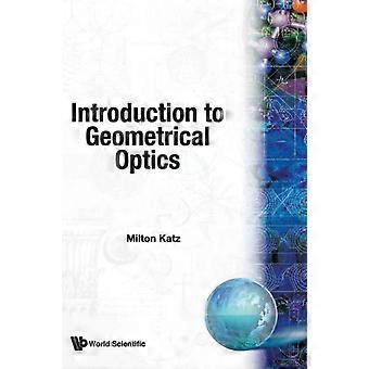 Introduction To Geometrical Optics - KATZ MILTON