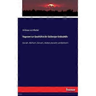 Regesten Zur Geschichte Der Salzburger Erzbischfeconrad I. Eberhard I. Con - Andreas von Meiller - Paperback - English Book - History