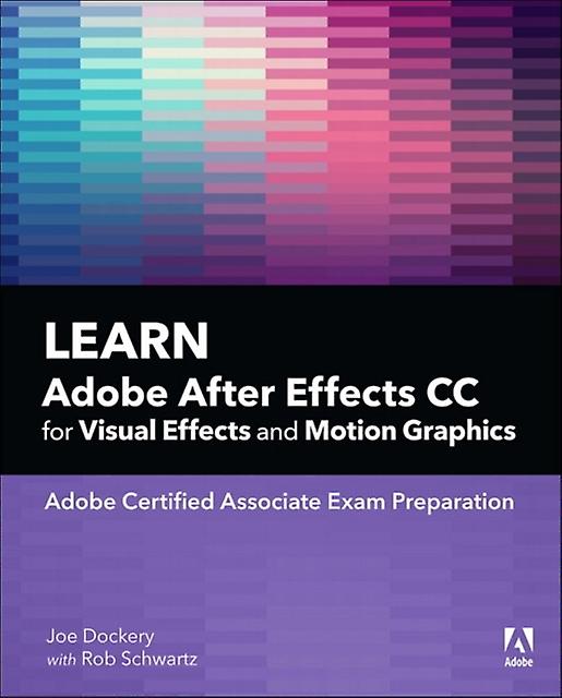 Learn Adobe After Effects Cc For Visual Effects And Motion Graphics by Conrad Chavez Paperback