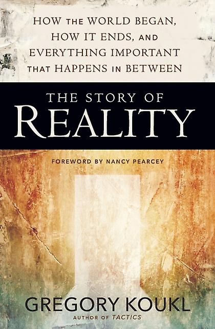The Story Of Reality by Gregory Koukl Paperback Book
