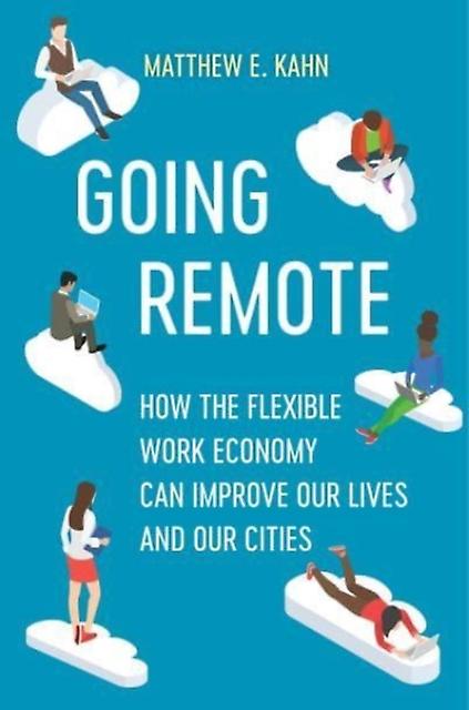 Going Remote by Matthew E. Kahn Hardback Book