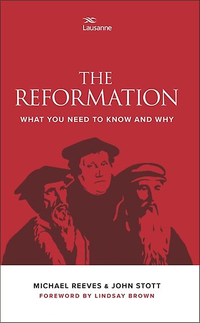 The Reformation What You Need To Know And Why by John Stott Paperback Book