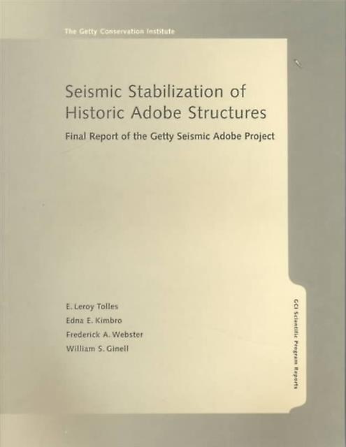 Seismic Stabilization Of Historic Adobe Structures   Final Report Of The Getty S by . Tolles Paperback Book
