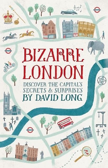 Bizarre London by David Long Hardback Book