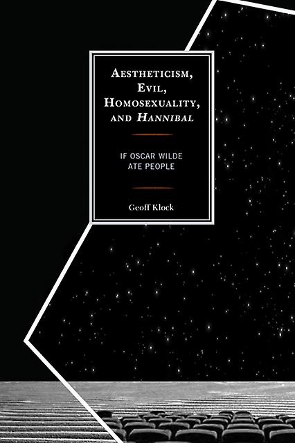 Aestheticism Evil Homosexuality And Hannibal by Geoff Klock Paperback Book