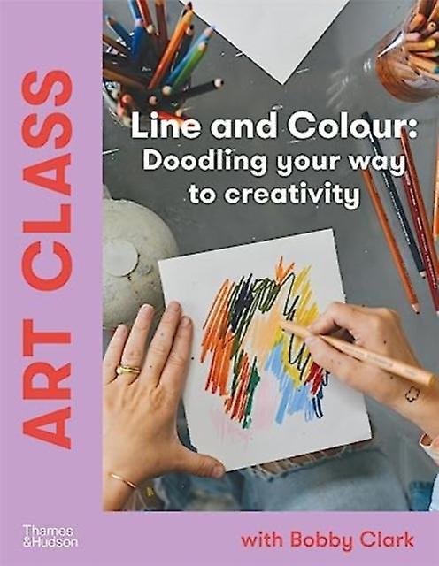 Art Class Line And Colour by Bobby Clark Paperback Book