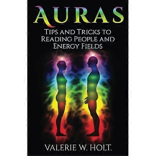 Auras: Tips & Tricks to Reading People and Energy Fields