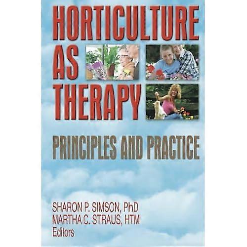Horticulture as Therapy: Principles and Practice