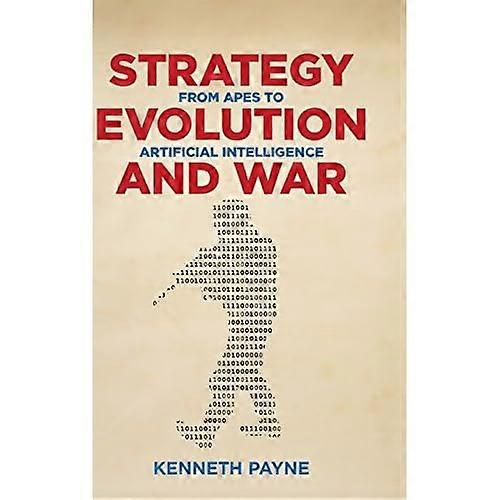 Strategy, Evolution, and War: From Apes to Artificial Intelligence