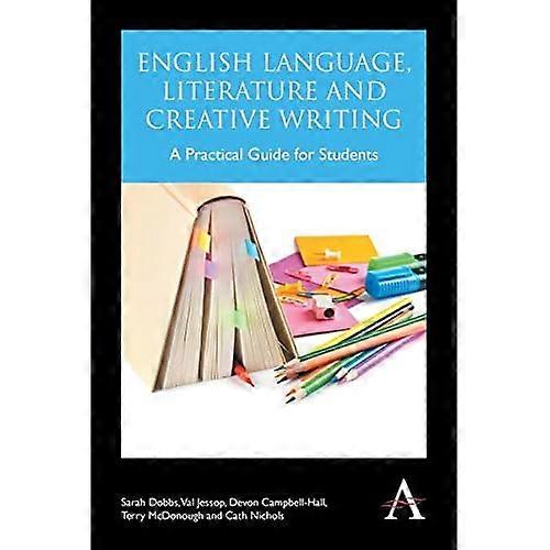 English Language, Literature and Creative Writing: A Practical Guide for Students